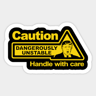 Caution - Dangerously Unstable Sticker